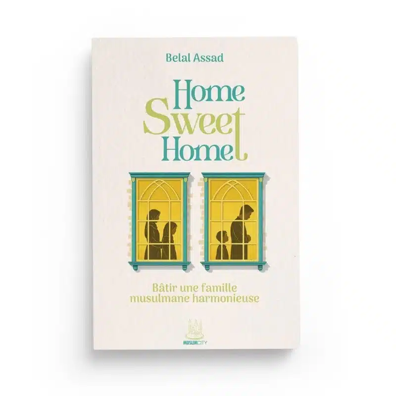 home-sweet-home-batir-une-famille-musulmane-harmonieuse-belal-assad-muslimcity.jpg Home, Sweet Home – Bâtir une famille musulmane harmonieuse – Image 2