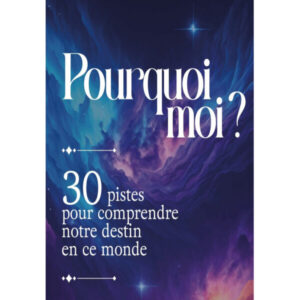 Accueil pourquoi moi ? – 30 pistes pour comprendre notre destin en ce monde